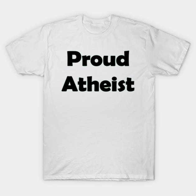 PROUD ATHEIST T-Shirt by Lin Watchorn 